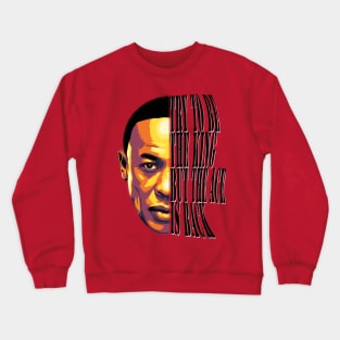 Dre saying Crewneck Sweatshirt